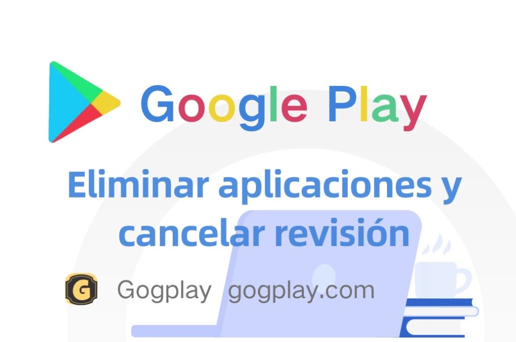 foto[1] - ¿Se pueden eliminar las aplicaciones publicadas en Google Play? ¿En qué estado se puede cancelar la revisión? - GGZC