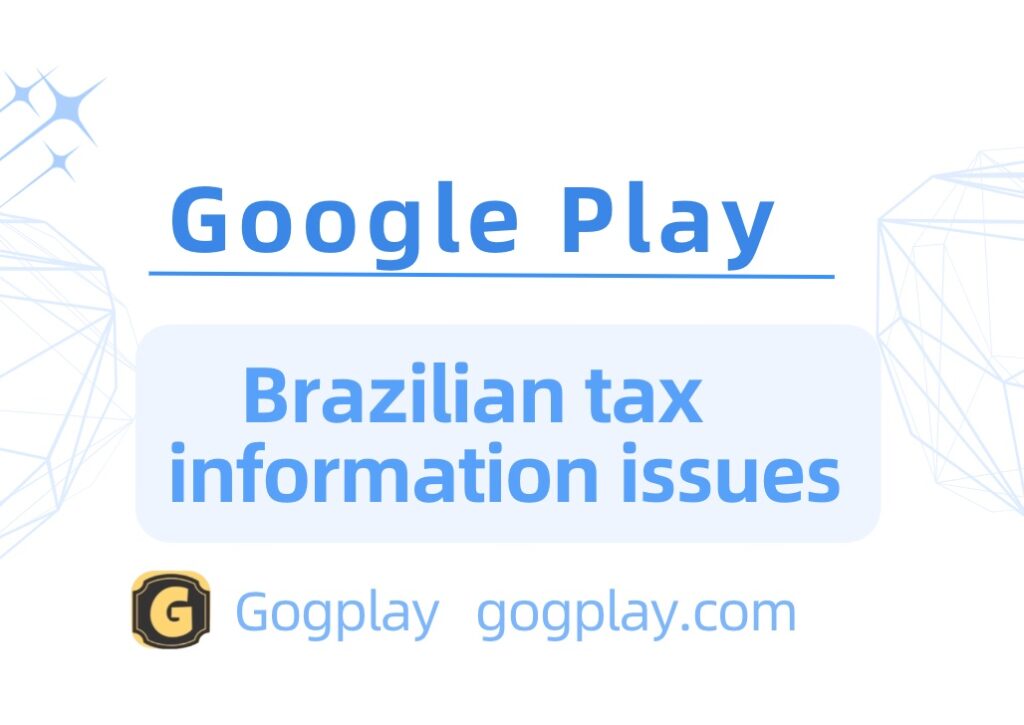 photo[1] - Google Brazilian tax information issue, detailed explanation of Google Play Brazilian tax declaration - GGZC